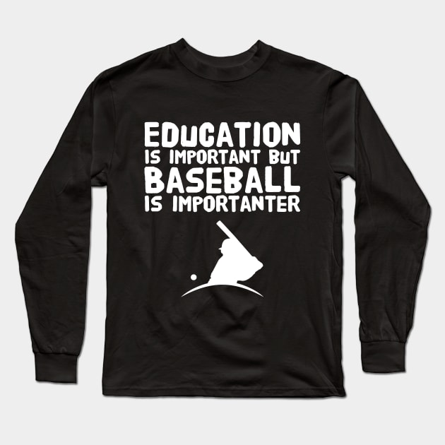 Education Is Important But Baseball Is Importanter Long Sleeve T-Shirt by captainmood